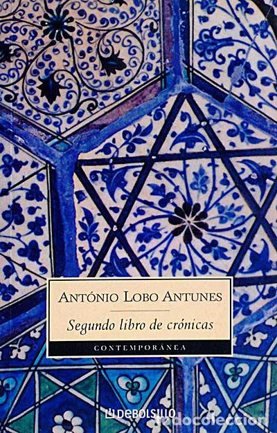 Libros: Segundo libro de cr&oacute;nicas - Ant&oacute;nio Lobo Antunes - Foto 1