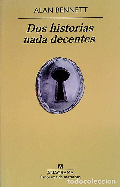 Libros: Dos historias nada decentes - Alan Bennett - Foto 1