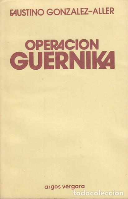 Libros: Operaci&oacute;n Guernika - Gonzalez-Aller, Faustino - Foto 1