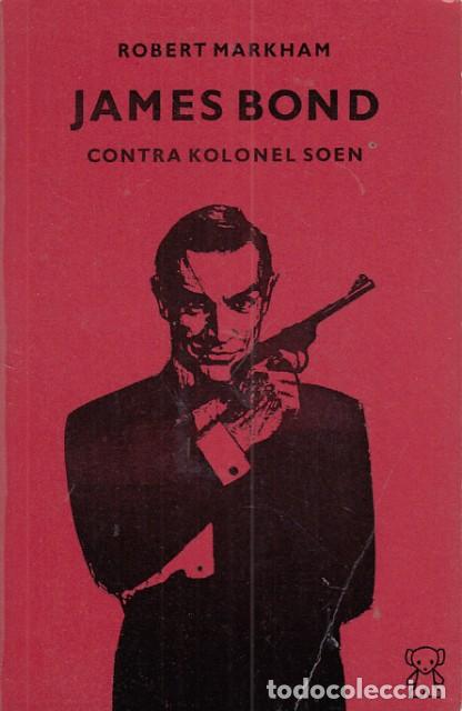 Libros: JAMES BOND CONTRA KOLONEL SOEN - MARKHAM, ROBERT - Foto 1