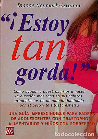 Libros: &iexcl;Estoy tan gorda! - Dianne Neumark-Sztainer - Foto 1