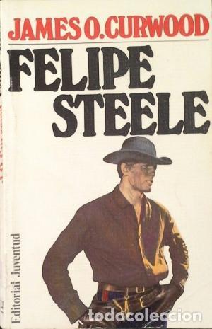 Libros: FELIPE STEELE - Curwood,James O. - Foto 1