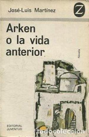 Libros: ARKEN O LA VIDA ANTERIOR - Mart&iacute;nez,Jos&eacute; Lu&iacute;s - Foto 1