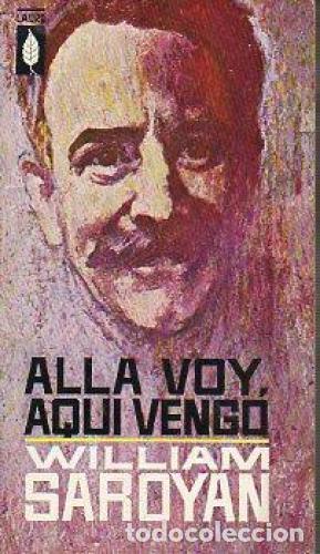 Libros: ALL&Aacute; VOY AQU&Iacute; VENGO - Saroyan,William - Foto 1
