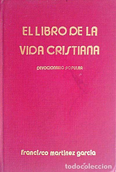 Libros: El libro de la vida cristiana - Mart&iacute;nez Garc&iacute;a, Francisco - Foto 1