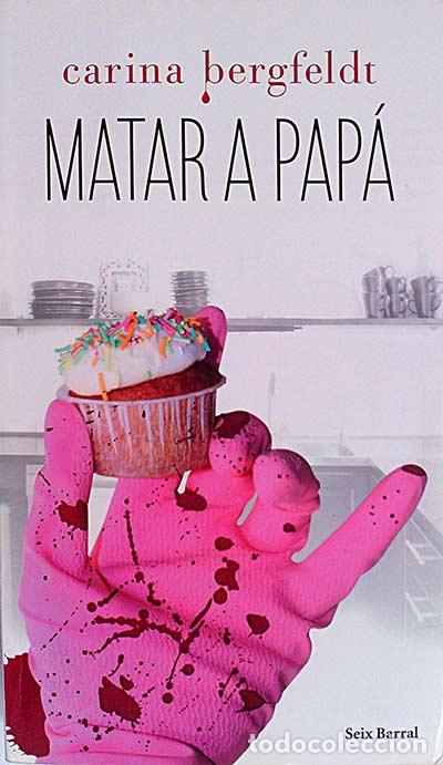 Libros: Matar a Pap&aacute; - Bergfeldt, Carina - Foto 1