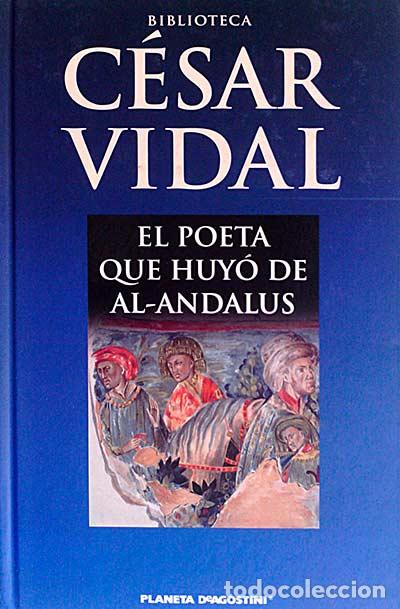 Libros: El poeta que huy&oacute; de Al-Andalus - C&eacute;sar Vidal - Foto 1