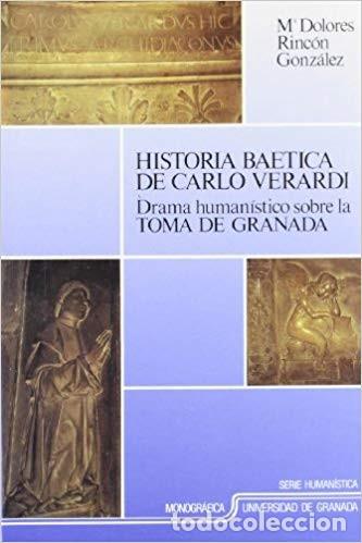 Libros: HISTORIA BA&Eacute;TICA DE CARLO VERARDI: DRAMA HUMAN&Iacute;STICO SOBRE LA TOMA DE GRANADA- M&ordf; DOLORES RINC&Oacute;N GON