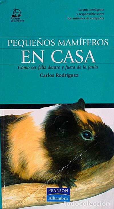Libros: Peque&ntilde;os mam&iacute;feros en casa - Carlos Rodr&iacute;guez - Foto 1