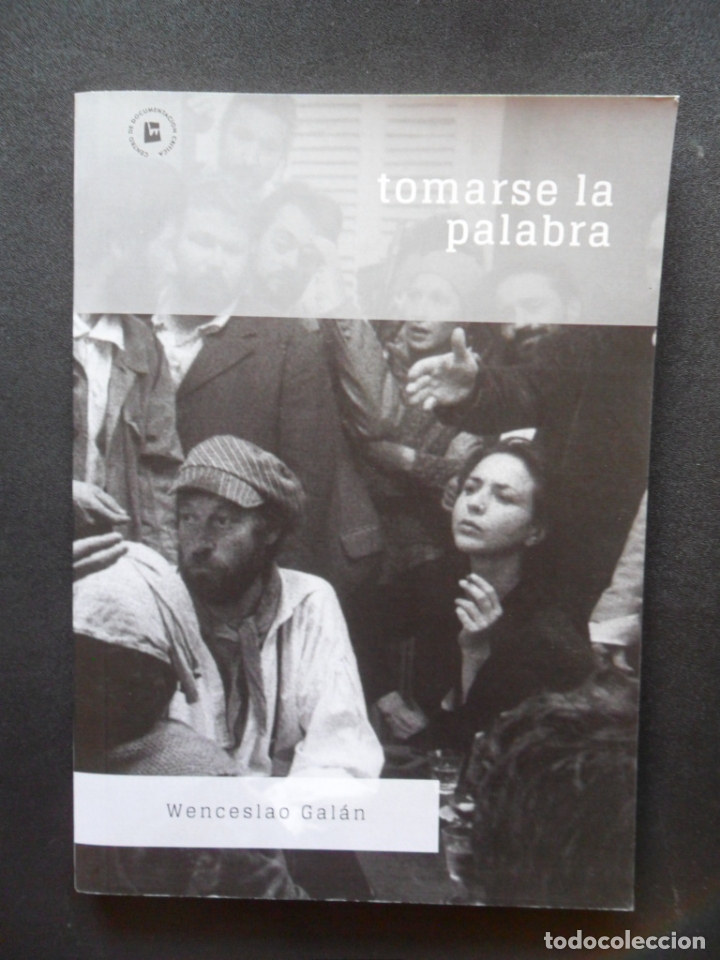 Libros: GAL&Aacute;N, Wenceslao - Tomarse la palabra - Foto 1