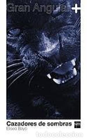 Libros: CAZADORES DE SOMBRAS - Bayo,Eliseo - Foto 1