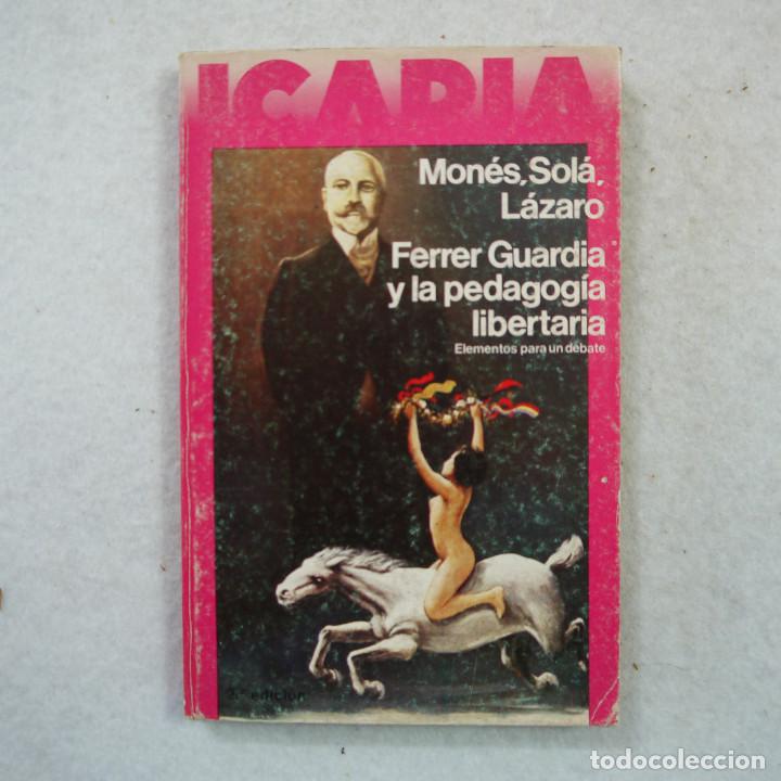 Libros: FERRER GUARDIA Y LA PEDAGOG&Iacute;A LIBERTARIA. ELEMENTOS PARA UN DEBATE &ndash; MON&Eacute;S, SOL&Aacute; Y L&Aacute;ZARO - 1980