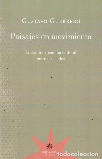 B&uuml;cher: Paisajes en movimiento &laquo;Literatura y cambio cultural entre dos siglos&raquo; - Gustavo Guerrero