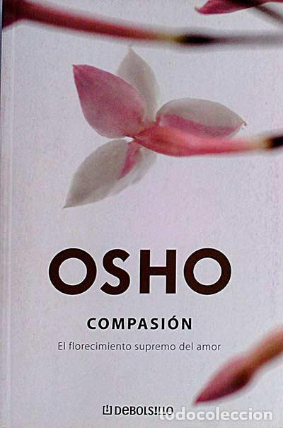 Libros: Compasi&oacute;n. El florecimiento supremo del amor. - Osho - Foto 1