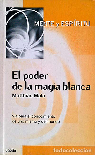 Libros: El poder de la magia blanca. - Matthias Mala. - Foto 1