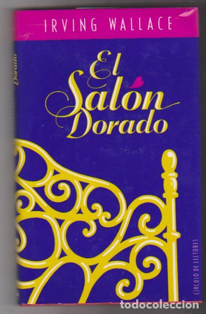 Libros: Irving Wallace. El Sal&oacute;n dorado. C&iacute;rculo de lectores 1989. SIN USAR - Foto 1