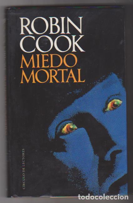 Libros: Robin Cook. Miedo Mortal. C&iacute;rculo de lectores 1990 - Foto 1