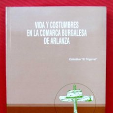 Libros: VIDA Y COSTUMBRES EN LA COMARCA BURGALESA DE ARLANZA. BURGOS. AÑO: 1993. COLECTIVO EL TRIGARRAL.. Lote 172025015