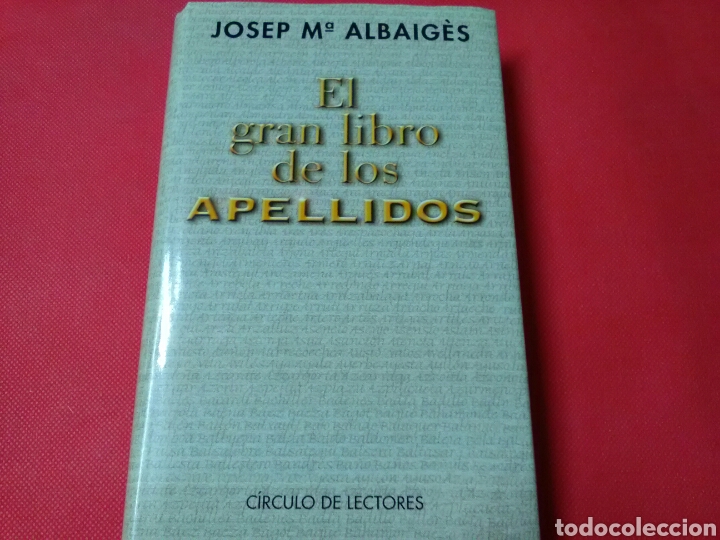 Libros: EL GRAN LIBRO DE LOS APELLIDOS Josep M. Albaig&eacute;s . C&iacute;rculo de Lectores - Foto 1