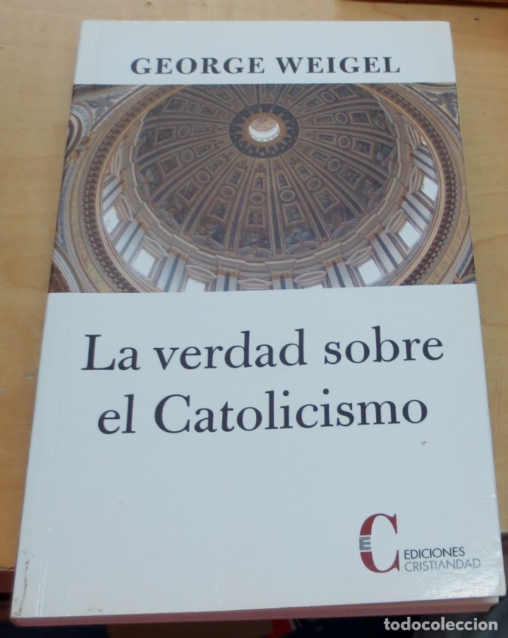 Libros: La verdad sobre el Catolicismo - WEIGEL, GEORGE - Foto 1
