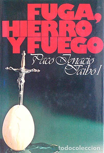 Libros: Fuga, hierro y fuego - Paco Ignacio Taibo I - Foto 1
