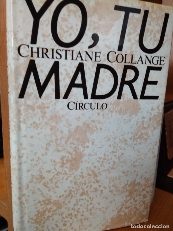 Libros: Yo, tu madre, Christiane Collange, C&iacute;rculo de Lectores 1987 - Foto 1