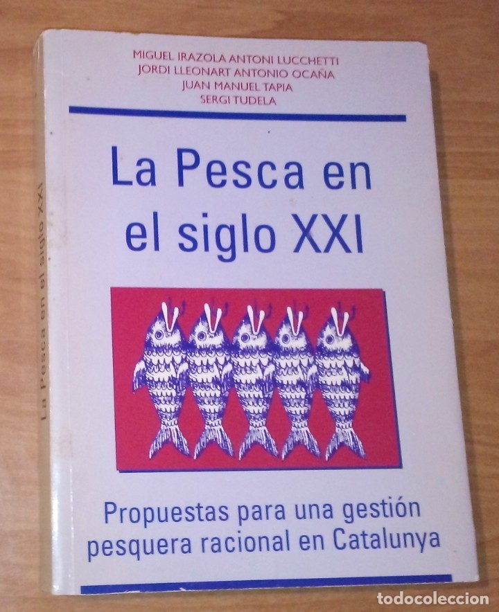 Libros: VARIOS AUTORES - LA PESCA EN EL SIGLO XXI. PROPUESTAS PARA UNA GESTI&Oacute;N PESQUERA RACIONAL