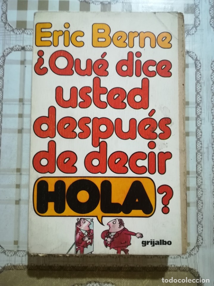 Libros: &iquest;Qu&eacute; dice usted despu&eacute;s de decir hola? - Eric Berne - Foto 1