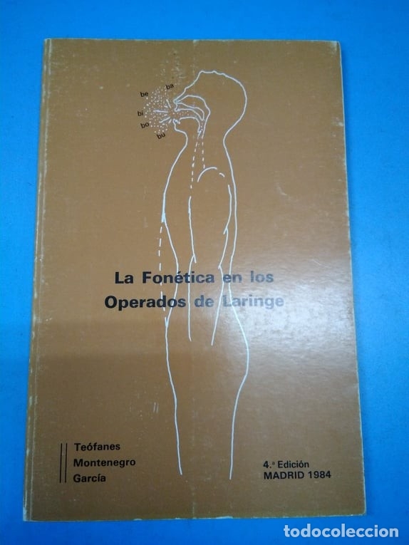 B&uuml;cher: La fon&eacute;tica en los operados de laringe. Te&oacute;fanes Montenegro Garc&iacute;a. Recuperaci&oacute;n vocal voz