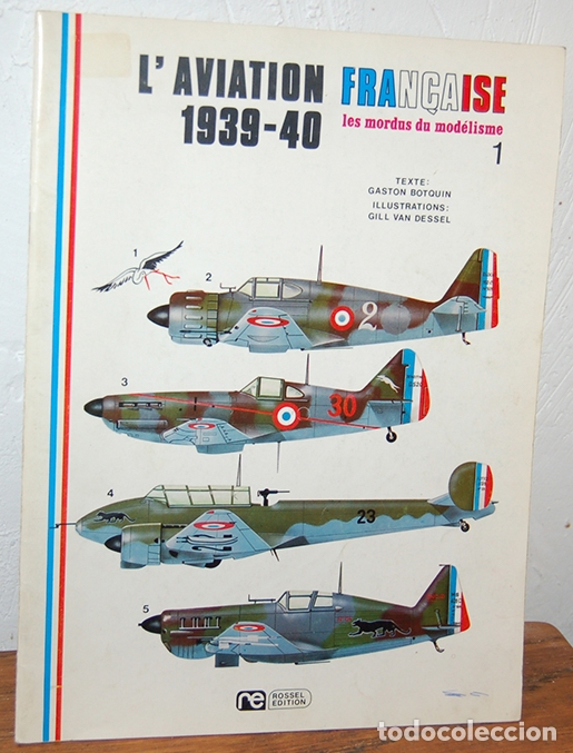 Libros: L&acute;AVIATION FRAN&Ccedil;AISE 1939 - 40. Les mordus du mod&eacute;lisme. N&ordm; 1 - GASTON BOTQUIN (Texto), GILL VAN DES