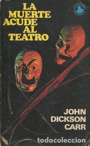 Libros: LA MUERTE ACUDE AL TEATRO - JOHN DICKSON CARR - Foto 1