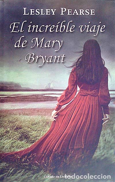 Libros: El incre&iacute;ble viaje de Mary Bryant - Lesley Pearse - Foto 1