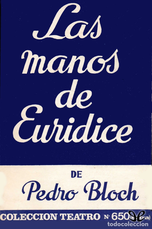 Libros: LAS MANOS DE EURIDICE - PEDRO BLOCH - Foto 1
