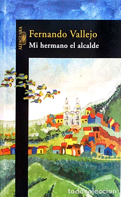 Libros: Mi hermana el alcalde - Fernando Vallejo - Foto 1