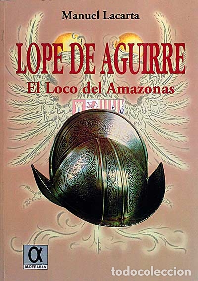 Libros: Lope de Aguirre. El loco del Amazonas - Lacarta, Manuel - Foto 1