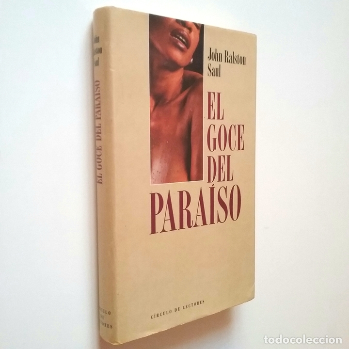 Libros: John Ralston Saul - El goce del para&iacute;so - Foto 1