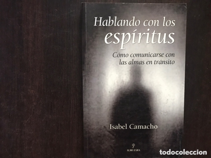 Libros: Hablando con los esp&iacute;ritus. C&oacute;mo comunicarme con las almas en tr&aacute;nsito. Isabel Camacho - Foto 1