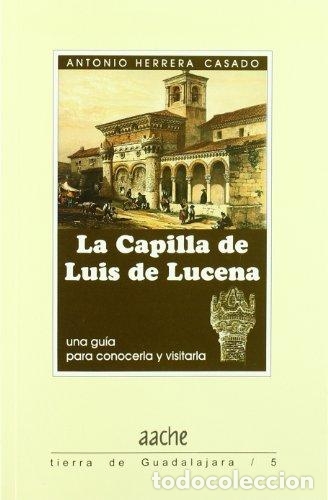 Libros: LA CAPILLA DE LUIS DE LUCENA - ANTONIO HERRERA CASADO - Foto 1