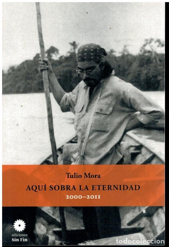 Libros: AQU&Iacute; SOBRA LA ETERNIDAD (200-2011). Pr&oacute;logo de Jer&oacute;nimo Pimentel. - Foto 1