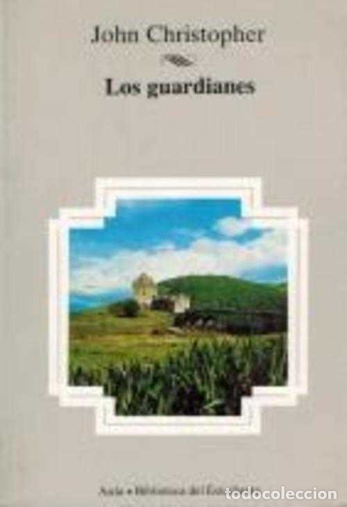 Libros: LOS GUARDIANES - JOHN CHRISTOPHER - Foto 1