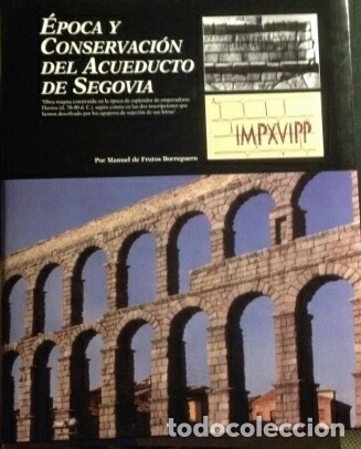 books: EPOCA Y CONSERVACION DEL ACUEDUCTO DE SEGOVIA. - FRUTOS BORREGUERO, Manuel de.
