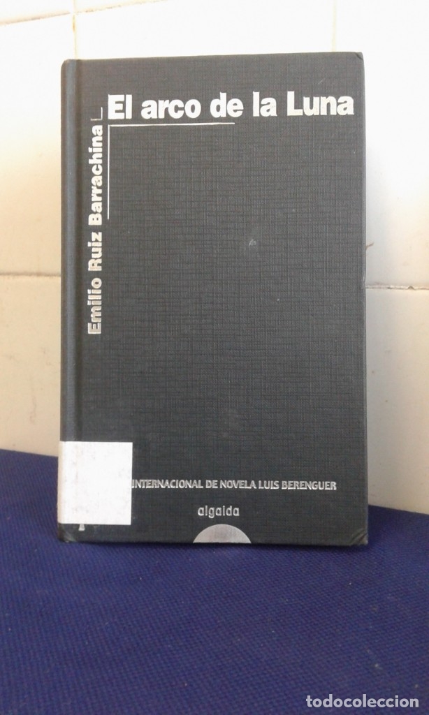 Libros: EL ARCO DE LA LUNA, EMILIO RUIZ BARRACHINA, ALGAIDA EDITORES - Foto 1