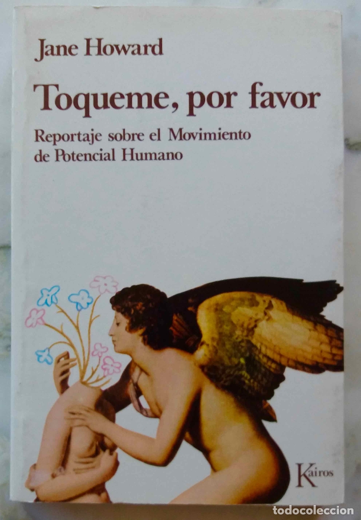 Libros: T&Oacute;QUEME, POR FAVOR. JANE HOWARD. REPORTAJE SOBRE EL MOVIMIENTO DE POTENCIAL HUMANO. LIBRO KAIROS
