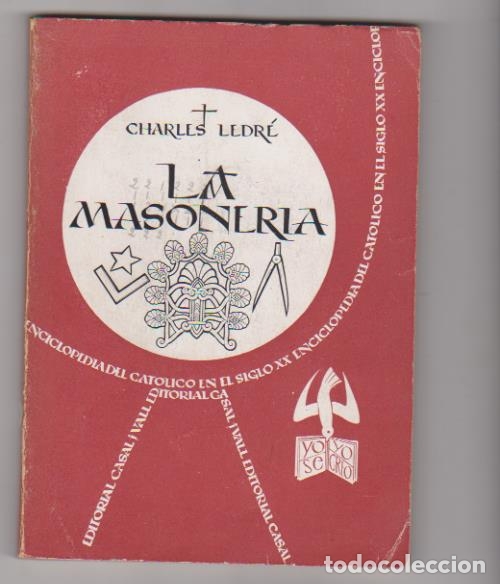 Libros: Charles Ledr&eacute;. la masoner&iacute;a. Editorial Val 1958 - Foto 1