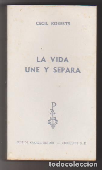 Libros: Cecil Roberts. La Vida une y separa. Luis de Caralt 1966 - Foto 1