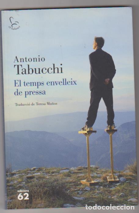Libros: Antonio Tabucchi. El Temps envelleix de pressa. 1&ordf; Edici&oacute;n 2010. SIN USAR - Foto 1