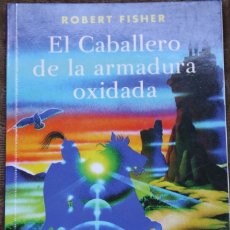 Libros: EL CABALLERO DE LA ARMADURA OXIDADA. ROBERT FISHER. Lote 175094254