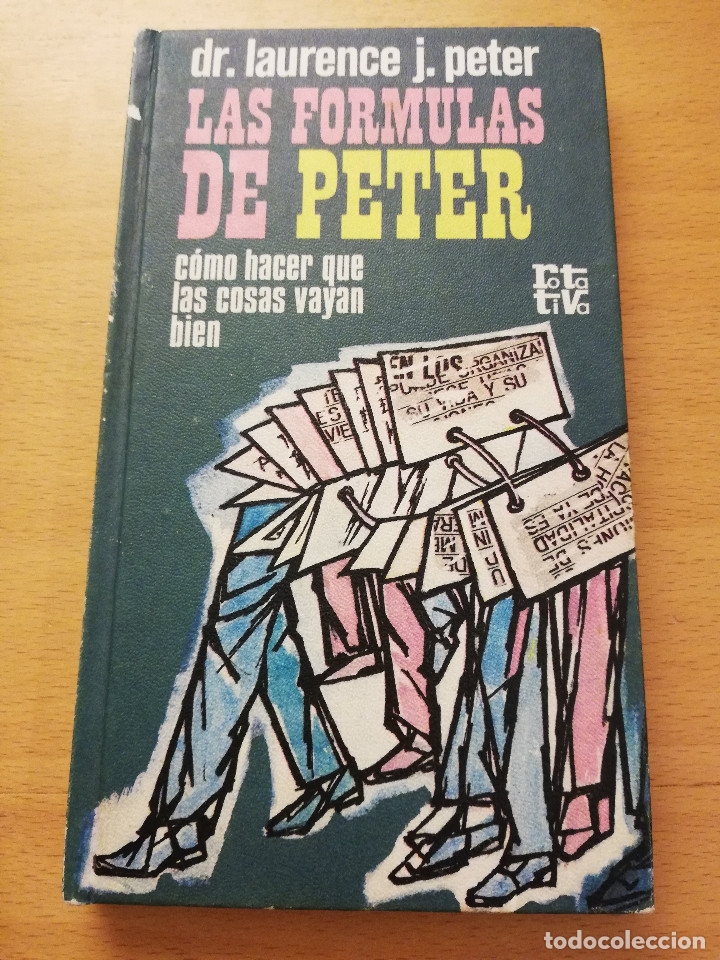 Libros: LAS F&Oacute;RMULAS DE PETER. C&Oacute;MO HACER QUE LAS COSAS VAYAN BIEN (DR. LAURENCE J. PETER) - Foto 1