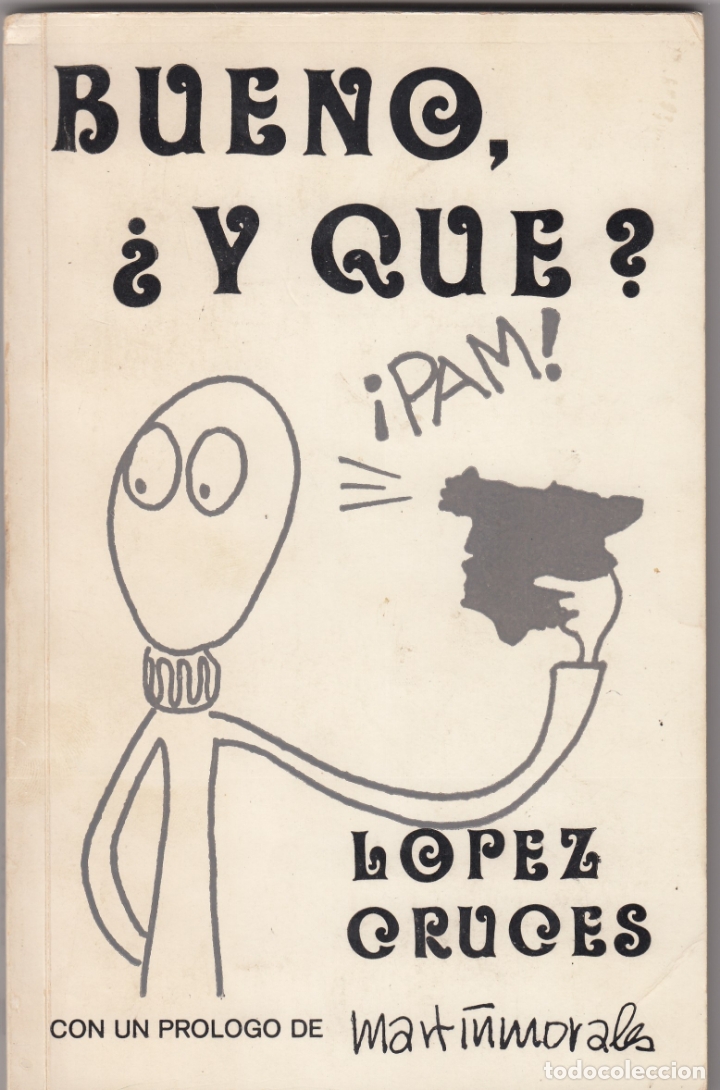 Libros: BUENO &iquest;Y QU&Eacute;? DEDICATORIA AUT&Oacute;GRAFA. - L&Oacute;PEZ CRUCES. - AAH - Foto 1