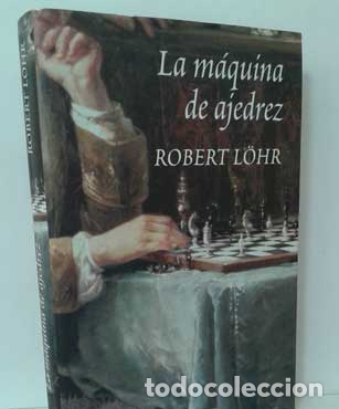 Libros: LA M&Aacute;QUINA DE AJEDREZ - L&Ouml;HR, ROBERT - Foto 1
